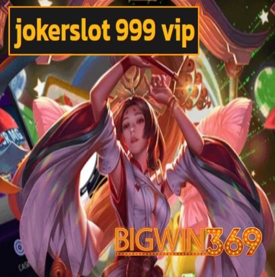 jokerslot 999 vip สมัคร