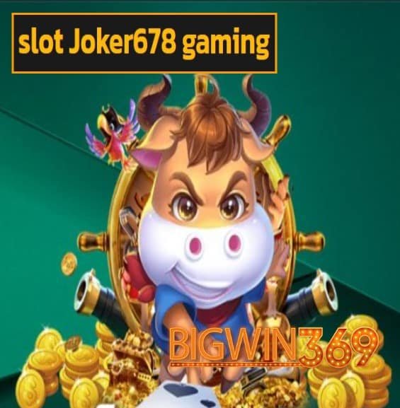 slot Joker678 gaming สมัคร