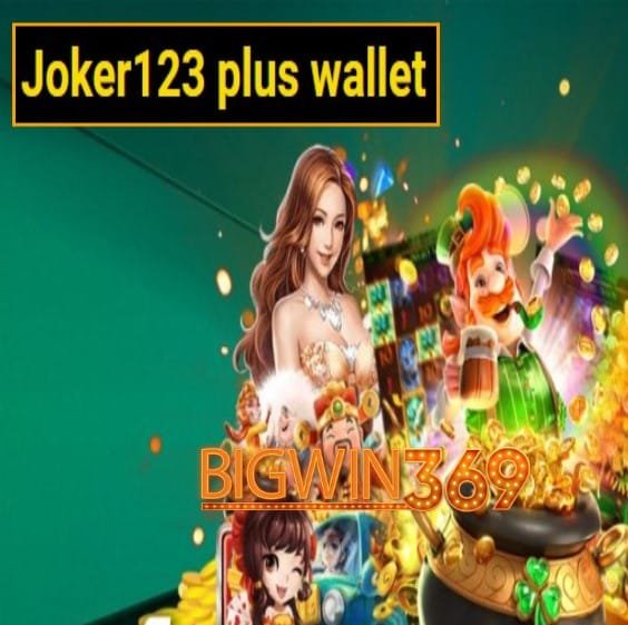 Joker123 plus wallet สมัคร